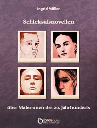 Produktbild: Schicksalsnovellen &uuml;ber Malerinnen des zwanzigsten Jahrhunderts