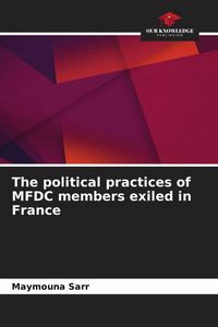 Produktbild: The political practices of MFDC members exiled in France