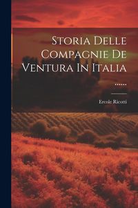 Produktbild: Storia Delle Compagnie De Ventura In Italia ......