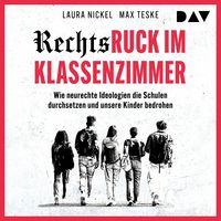 Produktbild: Rechtsruck im Klassenzimmer. Wie neurechte Ideologien die Schulen durchsetzen und unsere Kinder bedrohen