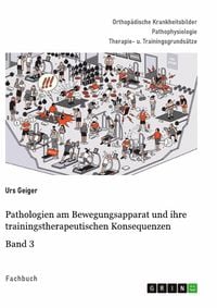 Produktbild: Pathologien am Bewegungsapparat und ihre trainingstherapeutischen Konsequenzen, Band 3