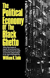 Produktbild: The Political Economy of the Black Ghetto
