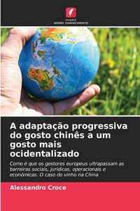 Produktbild: A adapta&ccedil;&atilde;o progressiva do gosto chin&ecirc;s a um gosto mais ocidentalizado