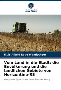 Produktbild: Vom Land in die Stadt: die Bev&ouml;lkerung und die l&auml;ndlichen Gebiete von Horizontina-RS