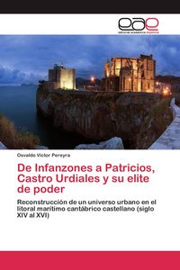 Produktbild: De Infanzones a Patricios, Castro Urdiales y su elite de poder