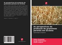 Produktbild: As perspectivas de produ&ccedil;&atilde;o de gram&iacute;neas perenes em Ucr&acirc;nia