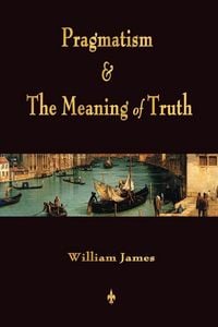 Produktbild: Pragmatism and The Meaning of Truth (Works of William James)