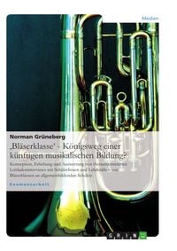 Produktbild: 'Bl&auml;serklasse' - K&ouml;nigsweg einer k&uuml;nftigen musikalischen Bildung?