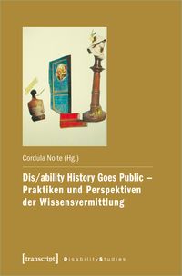 Produktbild: Dis/ability History Goes Public &ndash; Praktiken und Perspektiven der Wissensvermittlung
