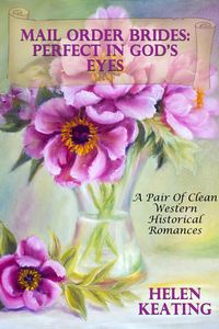 Produktbild: Mail Order Brides: Perfect In God's Eyes (A Pair Of Clean Western Historical Romances)