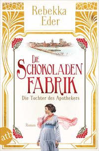 Produktbild: Die Schokoladenfabrik - Die Tochter des Apothekers