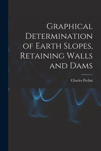 Produktbild: Graphical Determination of Earth Slopes, Retaining Walls and Dams