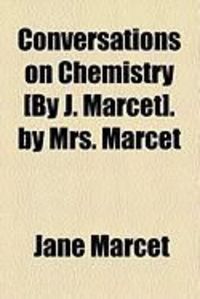 Produktbild: Conversations on Chemistry [By J. Marcet]. by Mrs. Marcet