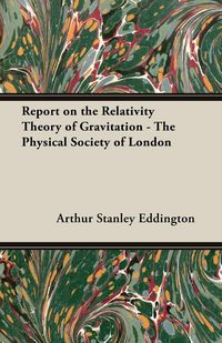 Produktbild: Report on the Relativity Theory of Gravitation - The Physical Society of London