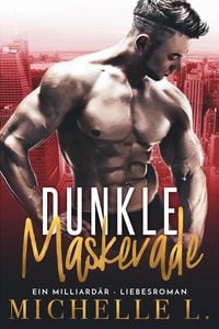 Produktbild: Dunkle Maskerade: Ein Milliard&auml;r - Liebesroman (Nachtclub-S&uuml;nden, #5)