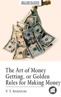 Produktbild: The Art of Money Getting, or Golden Rules for Making Money