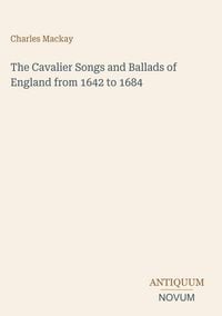 Produktbild: The Cavalier Songs and Ballads of England from 1642 to 1684