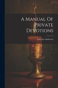 Produktbild: A Manual Of Private Devotions