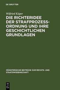 Produktbild: Die Richteridee der Strafprozessordnung und ihre geschichtlichen Grundlagen