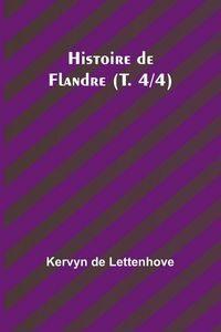 Produktbild: Histoire de Flandre (T. 4/4)