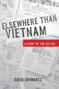 Bild vom Artikel Elsewhere Than Vietnam: A Story of the Sixties vom Autor David Schwartz