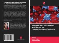 Produktbild: Fatores de crescimento aut&oacute;logos na regenera&ccedil;&atilde;o periodontal