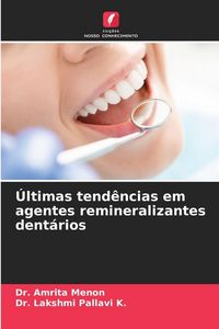 Produktbild: &Uacute;ltimas tend&ecirc;ncias em agentes remineralizantes dent&aacute;rios