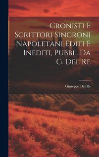 Produktbild: Cronisti E Scrittori Sincroni Napoletani Editi E Inediti, Pubbl. Da G. Del Re