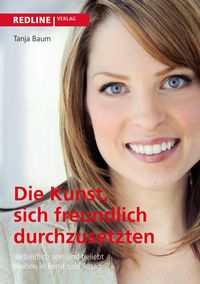 Produktbild: Die Kunst, sich freundlich durchzusetzen