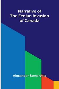 Produktbild: Narrative of the Fenian invasion of Canada