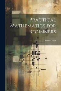 Produktbild: Practical Mathematics for Beginners