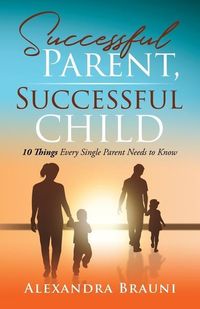 Produktbild: Successful Parent, Successful Child: 10 Things Every Single Parent Needs to Know