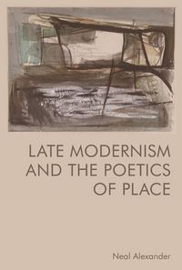 Produktbild: Late Modernism and the Poetics of Place