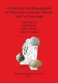 Produktbild: Archaeology and Biogeography of Prehistoric Freshwater Mussel Shell in Mississippi