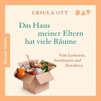 Produktbild: Das Haus meiner Eltern hat viele R&auml;ume. Vom Loslassen, Ausr&auml;umen und Bewahren