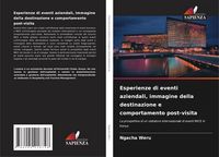 Produktbild: Esperienze di eventi aziendali, immagine della destinazione e comportamento post-visita