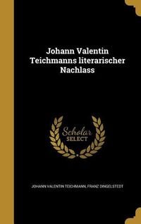 Produktbild: Johann Valentin Teichmanns literarischer Nachlass