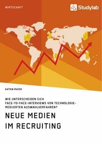 Produktbild: Neue Medien im Recruiting. Wie unterscheiden sich Face-to-Face-Interviews von technologiemediierten Auswahlverfahren?