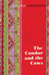 Bild vom Artikel The Condor and the Cows vom Autor Christopher Isherwood