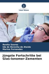Produktbild: J&uuml;ngste Fortschritte bei Glas-Ionomer-Zementen