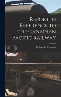 Produktbild: Report in Reference to the Canadian Pacific Railway [microform]