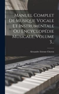 Produktbild: Manuel Complet De Musique Vocale Et Instrumentale Ou Encyclop&eacute;die Musicale, Volume 3...