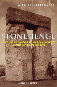 Produktbild: A Brief History of Stonehenge: A Complete History and Archaeology of the World's Most Enigmatic Stone Circle