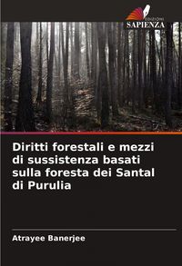Produktbild: Diritti forestali e mezzi di sussistenza basati sulla foresta dei Santal di Purulia