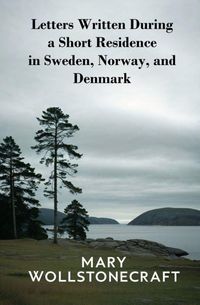 Produktbild: Letters Written During a Short Residence in Sweden, Norway, and Denmark