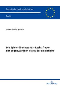 Produktbild: Die Spieler&uuml;berlassung &ndash; Rechtsfragen der gegenw&auml;rtigen Praxis der Spielerleihe