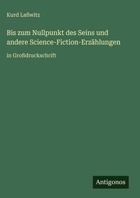 Produktbild: Bis zum Nullpunkt des Seins und andere Science-Fiction-Erz&auml;hlungen
