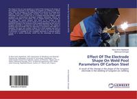 Produktbild: Effect Of The Electrode Shape On Weld Pool Parameters Of Carbon Steel