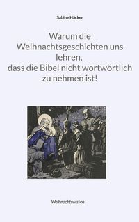 Produktbild: Warum die Weihnachtsgeschichten uns lehren, dass die Bibel nicht wortw&ouml;rtlich zu nehmen ist!