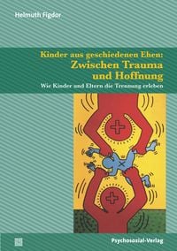 Produktbild: Kinder aus geschiedenen Ehen: Zwischen Trauma und Hoffnung